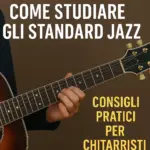 Come studiare gli standard jazz